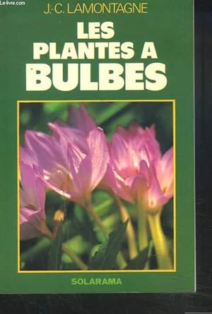 Bild des Verkufers fr LES PLANTES A BULBES zum Verkauf von Le-Livre