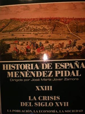 Seller image for Historia de Espaa. Vol. XXIII. La crisis del siglo XVII. La poblacin. La economa. La sociedad for sale by Librera Antonio Azorn