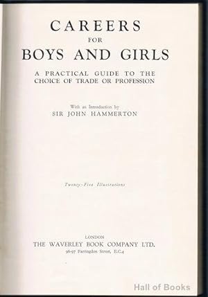 Careers For Boys And Girls: A Practical Guide To The Choice Of Trade Or Profession