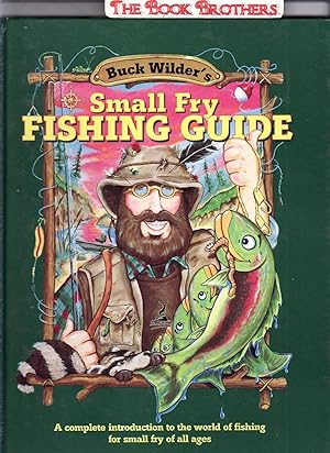 Imagen del vendedor de Buck Wilder's Small Fry Fishing Guide : A Complete Introduction to the World of Fishing for Small Fry of All Ages (Three Books In The Set) a la venta por THE BOOK BROTHERS