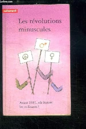 Bild des Verkufers fr Les rvolutions minuscules. Avant 1981, o taient les militants ? zum Verkauf von Le-Livre
