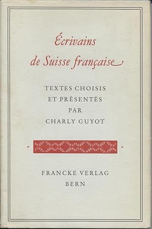 Ecrivains De Suisse Francaise (Swiss French Writers Selected and Presented By Charly Guyot)