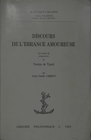 Bild des Verkufers fr Discours de L'Errance Amoureuse. Une lecture du canzioniere de Pontus de Tyard. zum Verkauf von Antiquariat  Braun