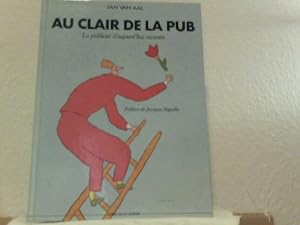 Au clair de la pub. La publicité d'aujourd'hui racontée