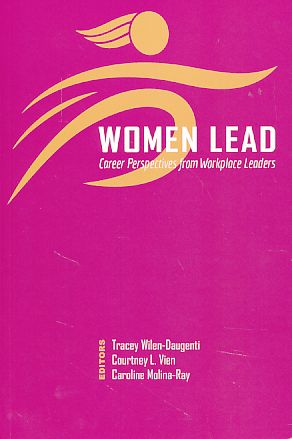Bild des Verkufers fr Women Lead. Career Perspectives from Workplace Leaders Foreword by Gail M. Romero. zum Verkauf von Fundus-Online GbR Borkert Schwarz Zerfa