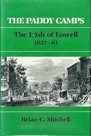 Bild des Verkufers fr The Paddy Camps - The Irish of Lowell 1821-61 zum Verkauf von Monroe Bridge Books, MABA Member