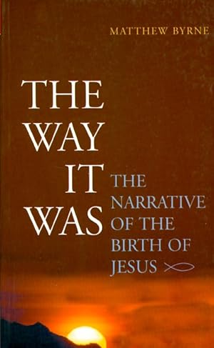 Bild des Verkufers fr The Way It Was: The Narrative of the Birth of Jesus zum Verkauf von The Haunted Bookshop, LLC