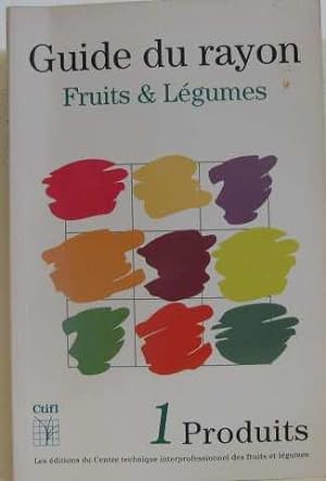 Bild des Verkufers fr Guide du rayon fruits et lgumes : 1re partie les produits zum Verkauf von crealivres