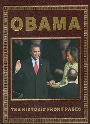 Image du vendeur pour Obama: The Historic Front Pages, From Announcement to Inauguration, Chronicled by Leading U.S. and International Newspapers [Easton Press Leather-bound] mis en vente par Little Stour Books PBFA Member