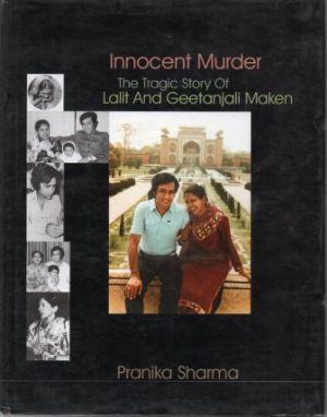 INNOCENT MURDER The Tragic Story of Lalit and Geetanjali Maken