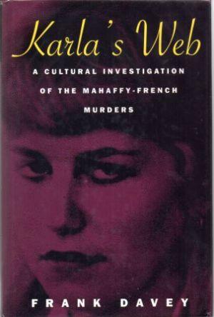 Seller image for KARLA'S WEB A Cultural Investigation of the Mahaffy-French Murders for sale by Loretta Lay Books