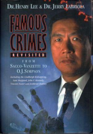 FAMOUS CRIMES REVISITED From Sacco-Vanzetti to O.J. Simpson Including the Lindbergh Kidnapping, S...