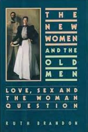 Seller image for The New Women and the Old Men: Love, Sex and the Woman Question for sale by LEFT COAST BOOKS