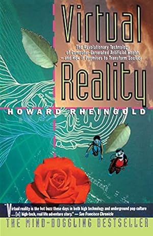 Seller image for Virtual Reality: The Revolutionary Technology of Computer-Generated Artificial Worlds and How It Promises to Transform Society for sale by LEFT COAST BOOKS