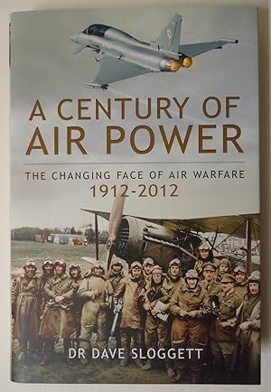 A CENTURY OF AIR POWER : The Changing Face of Air Warfare 1912-2012