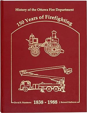 History of the Ottawa Fire Department - 150 Years of Firefighting - 1838 - 1988