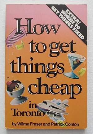 Seller image for How to Get Things Cheap in Toronto & Where to Get Things Fixed for sale by EWCS BookEnds