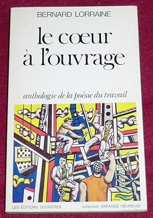 Immagine del venditore per LE COEUR A L'OUVRAGE - Anthologie de la poésie du travail venduto da LE BOUQUINISTE