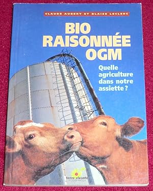 Imagen del vendedor de BIO RAISONNEE OGM - Quelle agriculture dans notre assiette ? a la venta por LE BOUQUINISTE