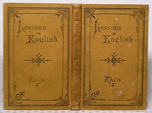 Seller image for LESSONS IN ENGLISH: A PRACTICAL COURSE OF LANGUAGE LESSONS AND ELEMENTARY GRAMMAR for sale by you little dickens