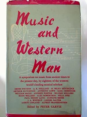 Music and Western Man : A symposium on music from ancient times to the present day, by eighteen o...