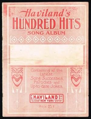 Haviland's Hundred Hits Song Album; Containing All the Latest Song Successes, Parodies and Up-to-...
