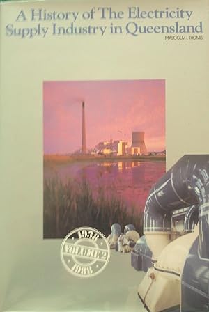 Bild des Verkufers fr A History Of The Electricity Supply Industry In Queensland Volume II: 1938-1988. zum Verkauf von Banfield House Booksellers