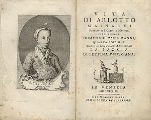 Bild des Verkufers fr Vita di Arlotto Mainardi piovano di S. Cresci a Maciuoli del signor Domenico Maria Manni. Quarta edizione. Giuntovi un canto d'incerto autore intitolato La pazzia di Bettina veneziana. zum Verkauf von Libreria Oreste Gozzini snc