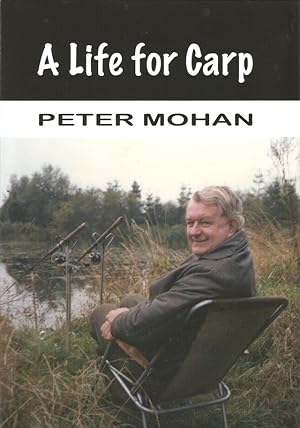 Bild des Verkufers fr A LIFE FOR CARP. By Peter Mohan. Edited & designed by Mike Starkey. zum Verkauf von Coch-y-Bonddu Books Ltd