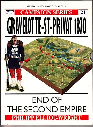 Gravelotte-St. Privat 1871 : End of the Second Empire (CAMPAIGN SERIES No- 21)