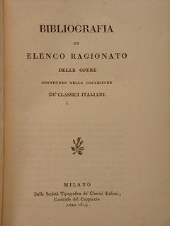 BIBLIOGRAFIA od ELENCO RAGIONATO delle opere contenute nella collezione DE' CLASSICI ITALIANI.