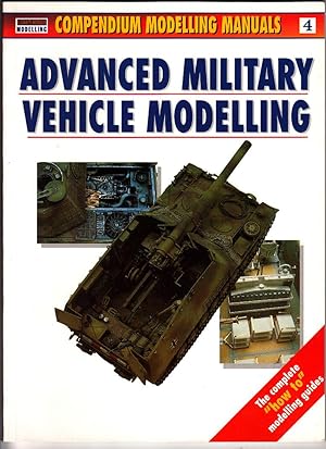 Advanced Military Vehicle Modelling: 4 (Compendium Modelling Manuals)