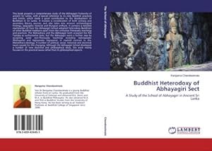 Seller image for Buddhist Heterodoxy of Abhayagiri Sect : A Study of the School of Abhayagiri in Ancient Sri Lanka for sale by AHA-BUCH GmbH