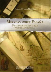 Imagen del vendedor de MIRADAS SOBRE ESPAA: Estudios de Historia Contempornea a la venta por KALAMO LIBROS, S.L.