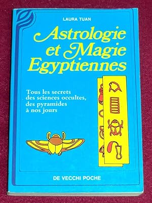 Bild des Verkufers fr ASTROLOGIE ET MAGIE EGYPTIENNES - Tous les secrets des sciences occultes, des pyramides  nos jours zum Verkauf von LE BOUQUINISTE