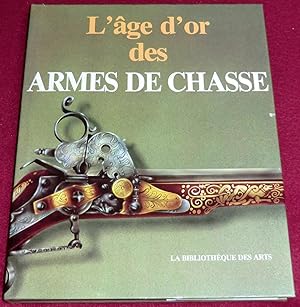 Bild des Verkufers fr L'AGE D'OR DES ARMES DE CHASSE zum Verkauf von LE BOUQUINISTE