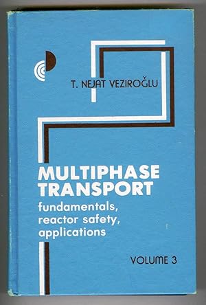 Bild des Verkufers fr Multiphase Transport: Fundamentals, Reactor Safety, Applications. Volume 3 zum Verkauf von Attic Books (ABAC, ILAB)