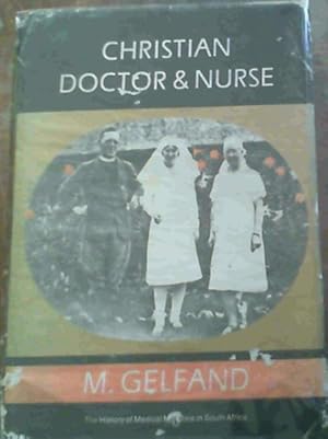 Bild des Verkufers fr Christian Doctor and Nurse: The History of Medical Missions in South Africa From, 1799-1976 zum Verkauf von Chapter 1