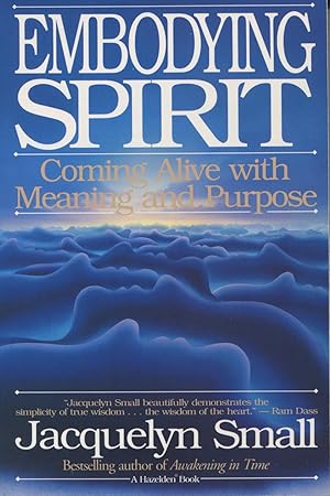 Seller image for Embodying Spirit: Coming Alive With Meaning and Purpose for sale by Kenneth A. Himber