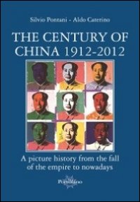 Seller image for The century of China 1912-2012. A picture history from the fall of the empire to nowadays for sale by Libro Co. Italia Srl