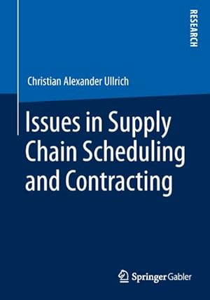 Bild des Verkufers fr Issues in Supply Chain Scheduling and Contracting zum Verkauf von AHA-BUCH GmbH