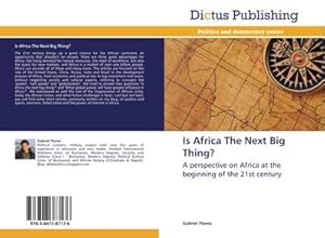 Imagen del vendedor de Is Africa The Next Big Thing? : A perspective on Africa at the beginning of the 21st century a la venta por AHA-BUCH GmbH