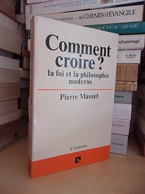 Seller image for COMMENT CROIRE ? La Foi et La Philosophie Moderne for sale by Planet's books