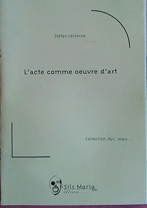 Image du vendeur pour L'acte comme oeuvre d'art mis en vente par Librairie l'Aspidistra