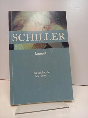 Seller image for Schiller kommt. Friedrich Schiller ab Herbst 2004 im Carl Hanser Verlag. for sale by Antiquariat Langguth - lesenhilft