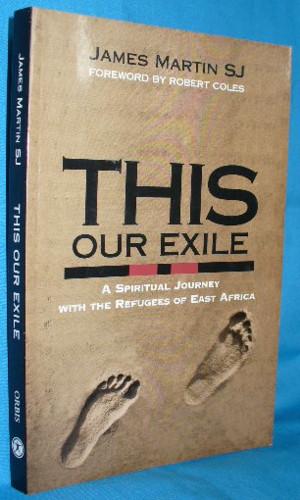 This Our Exile: A Spiritual Journey with Refugees of East Africa