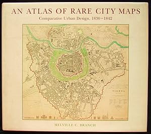 An Atlas of Rare City Maps: Comparative Urban Design, 1830-1842