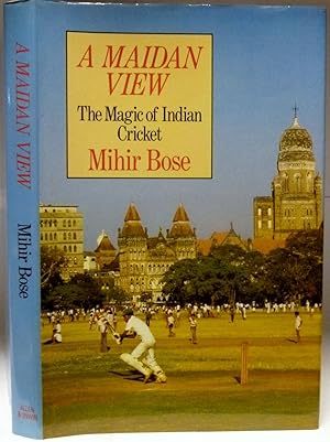 A Maidan View : The Magic of Indian Cricket.