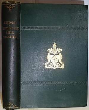 Image du vendeur pour History of the 1st Lanark Rifle Volunteers : With List of Officers, Prize Winners, Men Present at Royal Reviews, &c. mis en vente par Geoffrey Jackson