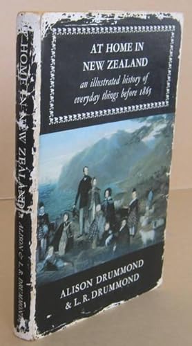 Image du vendeur pour At Home in New Zealand an Illustrated History of Everyday Things Before 1865 mis en vente par Mainly Fiction